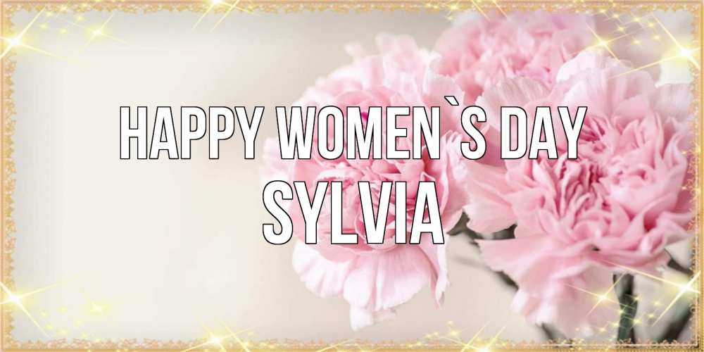 Greetings card с именем, Sylvia happy women`s day открытка с розовыми цветами в рамочке с подписью на 8 марта Greetings with text for free download 